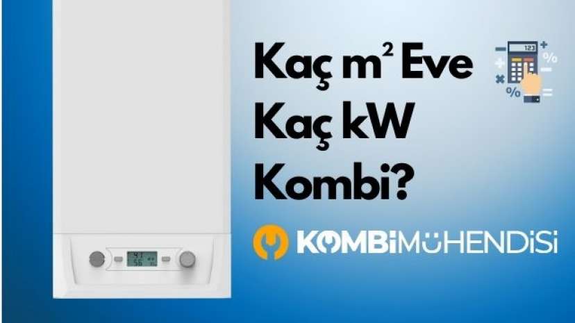 Kaç m² Eve Kaç kW Kombi Gerekir?